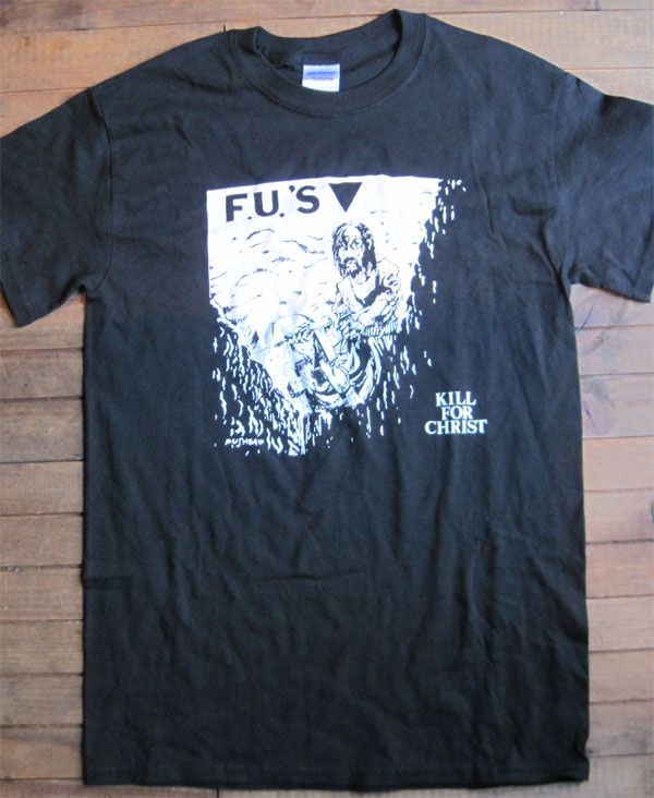 F.U.'S Tシャツ KILL FOR CHRIST 1