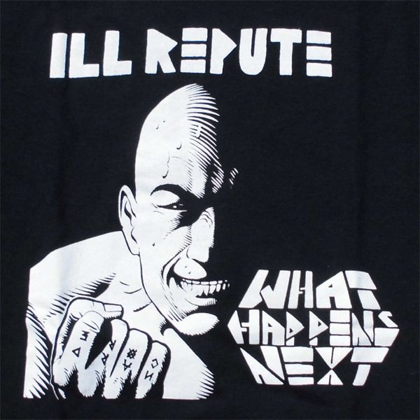 ILL REPUTE Tシャツ WHAT HAPPENS NEXT