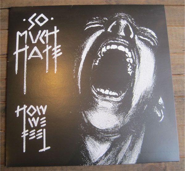 SO MUCH HATE 12" LP how we feel
