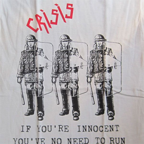 CRISIS Tシャツ IF YOU'RE INNOCENT YOU'VE NO NEED TO RUN