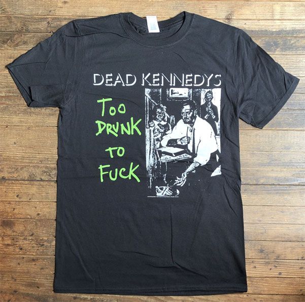 DEAD KENNEDYS Tシャツ TOO DRUNK TO FUCK オフィシャル
