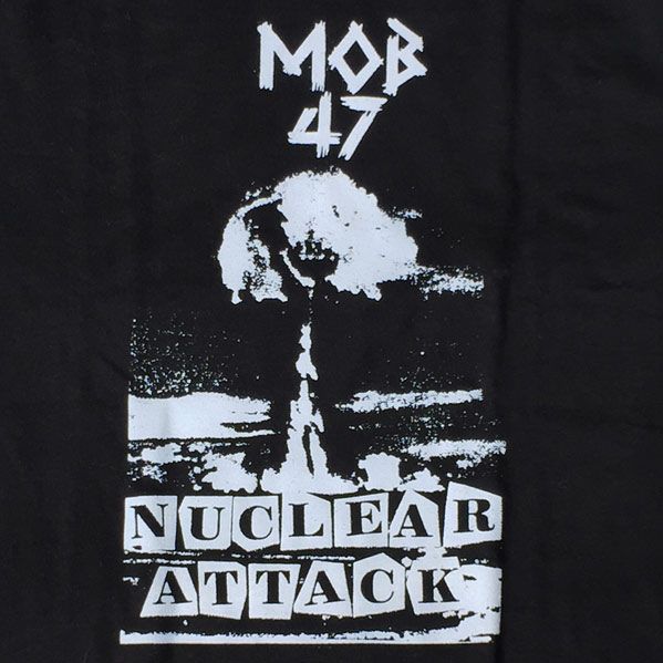 MOB47 Tシャツ NUCLEAR ATTACK