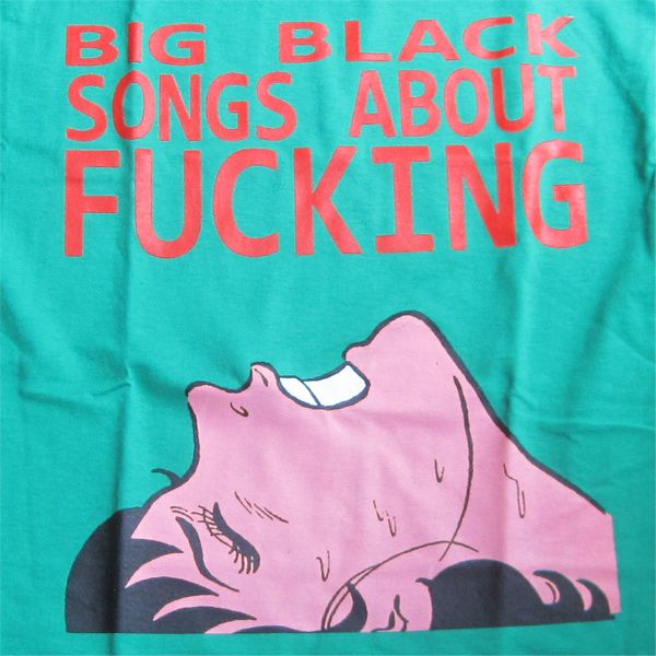 BIG BLACK Tシャツ SONGS ABOUT FUCKING