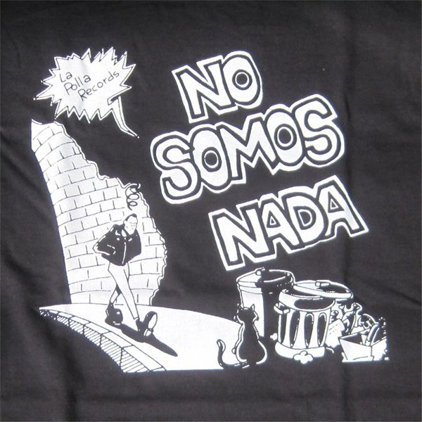 LA POLLA RECORDS Tシャツ No Somos Nada