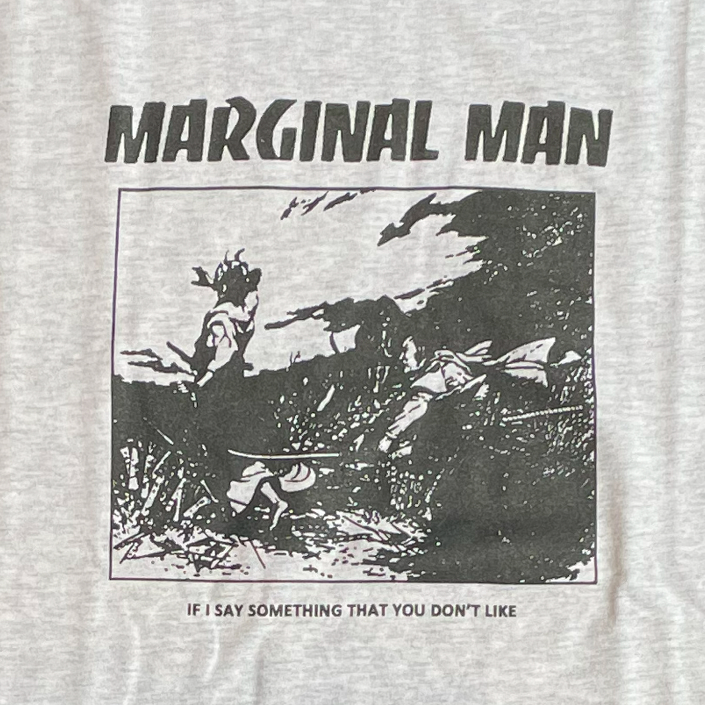 MARGINAL MAN Tシャツ If I say something that you don't like