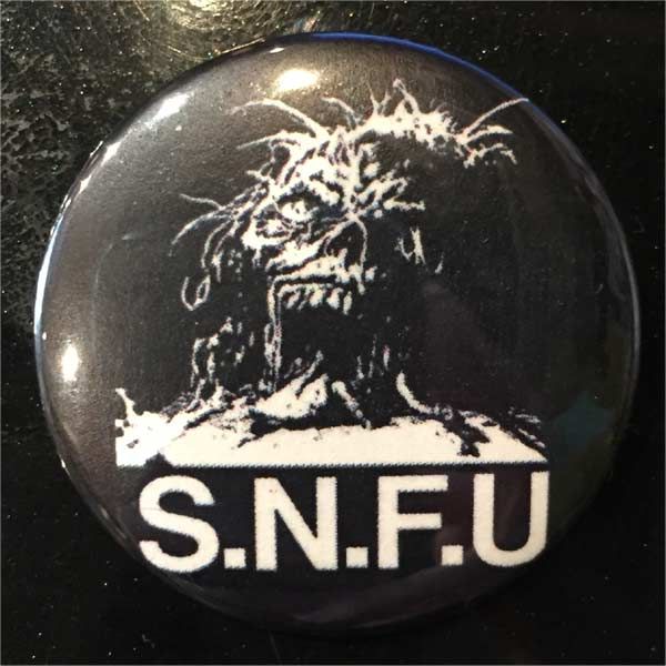 S.N.F.U バッジ OPEN YOUR MOUTH AND SAY...