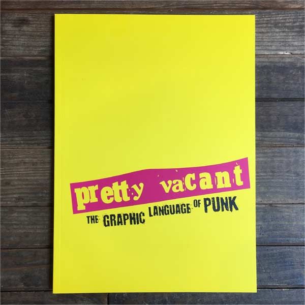 Pretty Vacant BOOK The Graphic Language of Punk