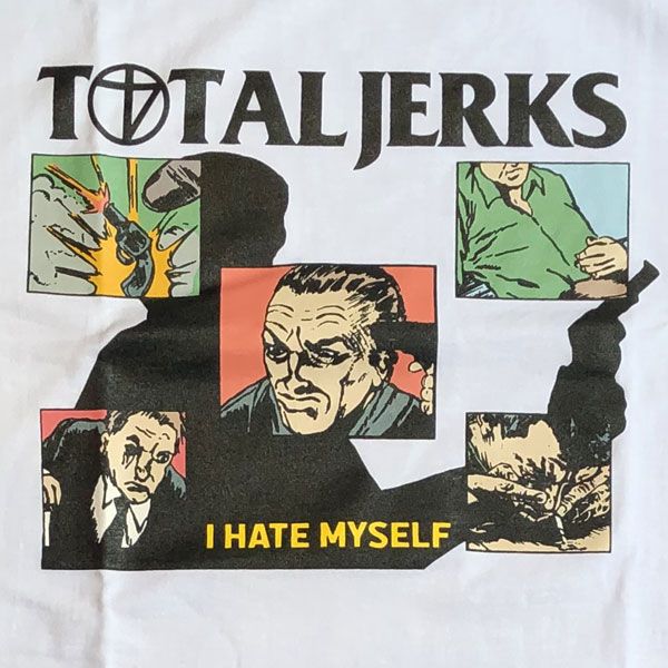 TOTAL JERKS Tシャツ I HATE MYSELF