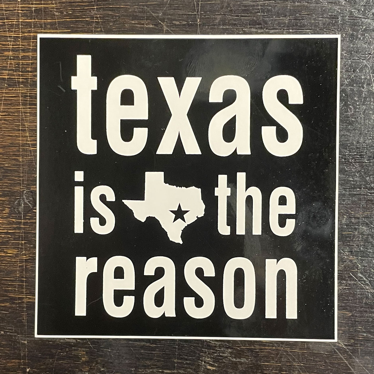 TEXAS IS THE REASON ステッカー