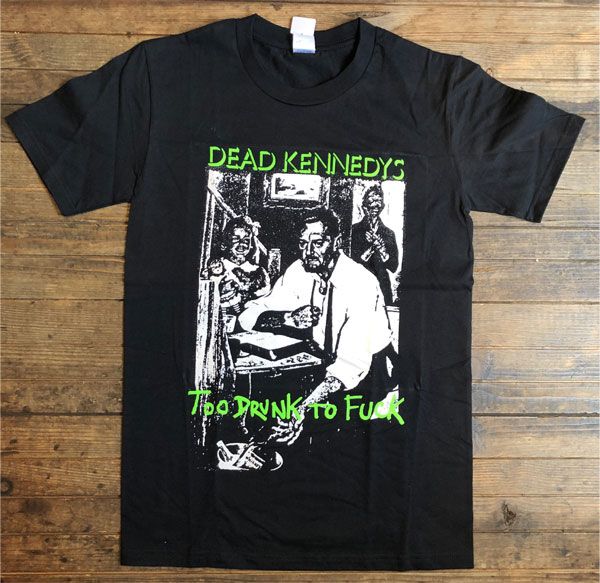 DEAD KENNEDYS Tシャツ TOO DRUNK TO FUCK | 45REVOLUTION